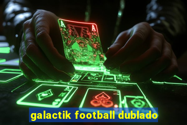 galactik football dublado